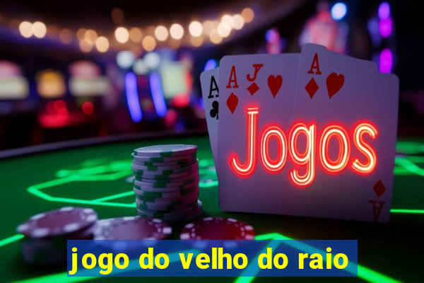 jogo do velho do raio